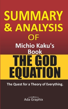 Paperback Summary and Analysis of Michio Kaku's Book, The God Equation.: The Quest for a Theory of Everything. Book