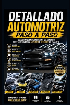 Detallado Automotriz Paso a Paso (Mecanica Automotriz Especializada vol 1) (Spanish Edition)