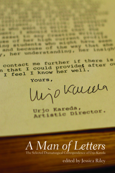 Paperback A Man of Letters: The Selected Dramaturgical Correspondence of Urjo Kareda Book