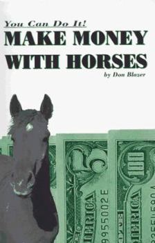 Paperback Make Money with Horses: You Can Do It! Book