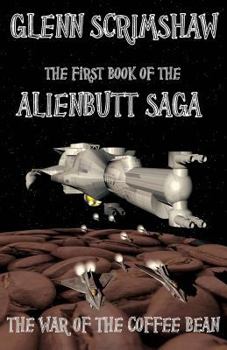 War of the Coffee Bean - Book #1 of the Alienbutt Saga
