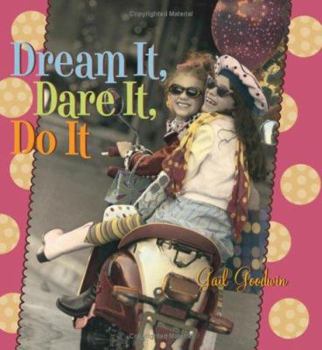 Hardcover Dream It, Dare It, Do It: Reach for the Stars, Girlfriends! Book