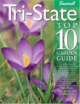 Paperback Tri-State Top 10 Garden Guide: The Plants Most Likely to Thrive in Your Garden Book