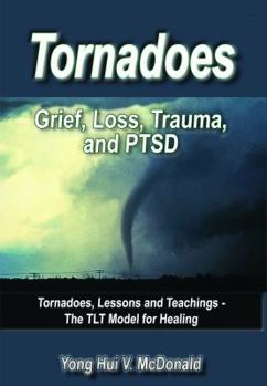 Tornadoes: Grief, Loss, Trauma, and PTSD
