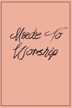 Paperback Made To Worship: Prayer Journal For Christian women, men and devotees all over! Book