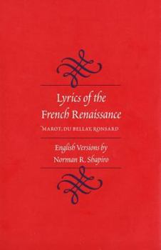 Hardcover Lyrics of the French Renaissance: Marot, Du Bellay, Ronsard Book