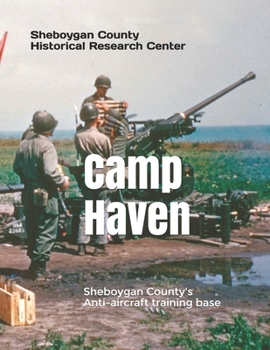 Paperback Camp Haven: Sheboygan County's Anti-aircraft training facility Book