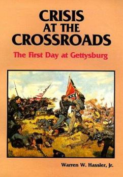 Hardcover Crisis at the Crossroads: The First Day at Gettysburg Book