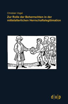 Paperback Zur Rolle Der Beherrschten in Der Mittelalterlichen Herrschaftslegitimation [German] Book