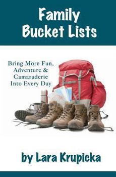 Paperback Family Bucket Lists: Bring More Fun, Adventure, & Camaraderie Into Every Day Book