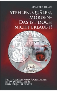 Stehlen, Quälen, Morden - Das ist doch nicht erlaubt! (German Edition)