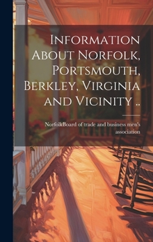 Hardcover Information About Norfolk, Portsmouth, Berkley, Virginia and Vicinity .. Book