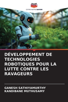 Développement de Technologies Robotiques Pour La Lutte Contre Les Ravageurs (French Edition)