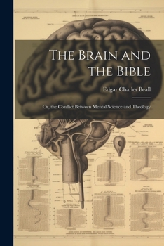 Paperback The Brain and the Bible: Or, the Conflict Between Mental Science and Theology Book