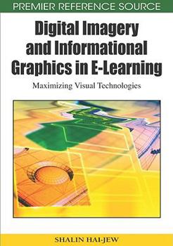 Hardcover Digital Imagery and Informational Graphics in E-Learning: Maximizing Visual Technologies Book