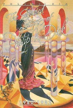 The Selected Letters of Philip K. Dick 1980-82