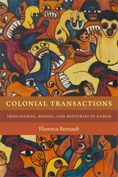 Paperback Colonial Transactions: Imaginaries, Bodies, and Histories in Gabon Book
