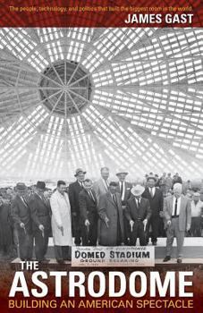 Paperback The Astrodome: Building an American Spectacle Book