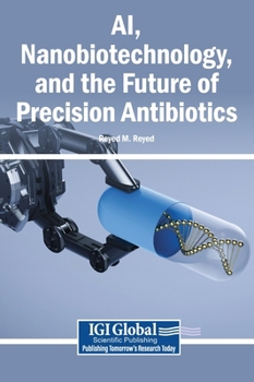 Hardcover AI, Nanobiotechnology, and the Future of Precision Antibiotics Book