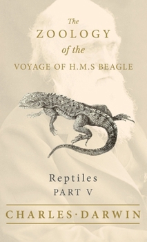 Hardcover Reptiles - Part V - The Zoology of the Voyage of H.M.S Beagle Book
