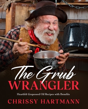 The Grub Wrangler: Heartfelt Grapeseed Oil Recipes with Benefits (Whiskey's Salvation)