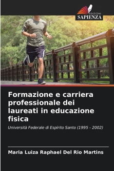 Formazione e carriera professionale dei laureati in educazione fisica (Italian Edition)