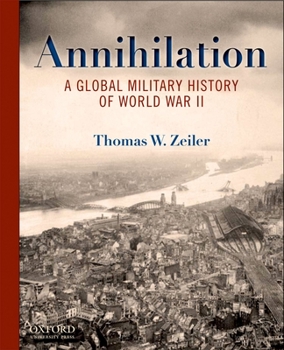 Paperback Annihilation: A Global Military History of World War II Book
