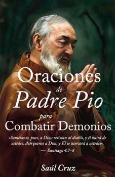 Paperback Oraciones de Padre Pío para combatir demonios [Spanish] Book