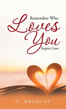 Hardcover Remember Who Loves You: Inspire Love Book