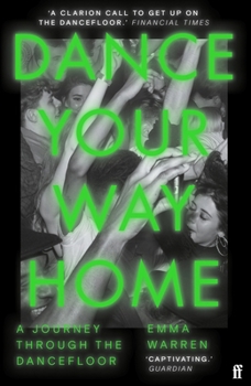Paperback Faber Faber Dance Your Way Home A Journey Through the Dancefloor. Book