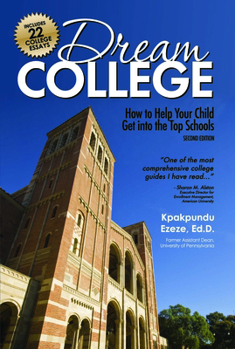 Paperback Dream College: How to Help Your Child Get Into the Top Schools Book