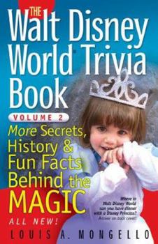 Paperback The Walt Disney World Trivia Book: More Secrets, History & Fun Facts Behind the Magic Book
