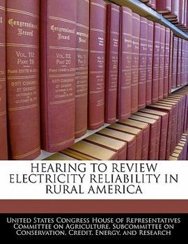 Paperback Hearing to Review Electricity Reliability in Rural America Book