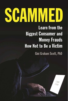 Paperback Scammed: Learn from the Biggest Consumer and Money Frauds How Not to Be a Victim Book