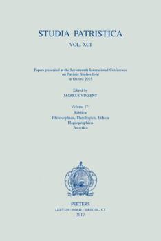 Paperback Studia Patristica. Vol. XCI - Papers Presented at the Seventeenth International Conference on Patristic Studies Held in Oxford 2015: Volume 17: Biblic Book