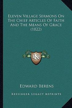 Paperback Eleven Village Sermons On The Chief Articles Of Faith And The Means Of Grace (1822) Book