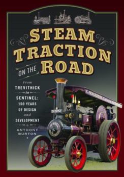 Paperback Steam Traction on the Road: From Trevithick to Sentinel: 150 Years of Design and Development Book