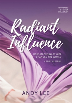 Paperback Radiant Influence: How an ordinary girl changed the world - a study of Esther Book
