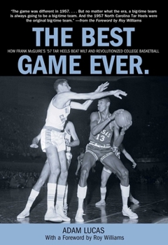 Paperback Best Game Ever: How Frank Mcguire's '57 Tar Heels Beat Wilt And Revolutionized College Basketball Book