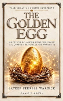 Paperback The Golden Egg: Successful Behaviors, Financial Smarts & 10 Quantum Principles for Prosperity Book