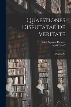 Paperback Quaestiones Disputatae De Veritate: Quaestio Xi [Latin] Book