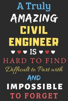 Paperback A Truly Amazing Civil Engineer Is Hard To Find Difficult To Part With And Impossible To Forget: lined notebook, Funny Civil Engineer gift Book
