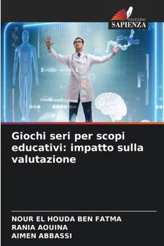 Paperback Giochi seri per scopi educativi: impatto sulla valutazione [Italian] Book