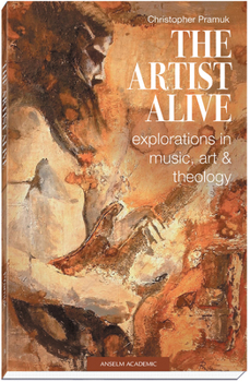 Paperback The Artist Alive: Explorations in Music, Art, and Theology Book