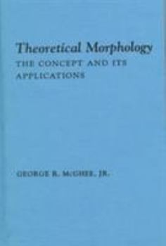 Hardcover Theoretical Morphology: The Concept and Its Applications Book