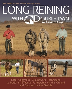 Paperback Long Reining with Double Dan: Safe, Controlled Ground Techniques for Building Partnership, Achieving Softness, and Overcoming Training and Behavioral Book