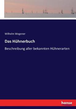 Paperback Das Hühnerbuch: Beschreibung aller bekannten Hühnerarten [German] Book