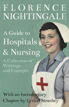 Paperback A Guide to Hospitals and Nursing - A Collection of Writings and Excerpts: With an Introductory Chapter by Lytton Strachey Book