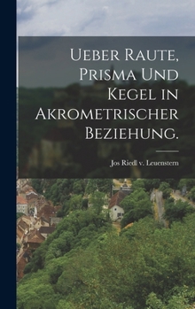 Hardcover Ueber Raute, Prisma und Kegel in akrometrischer Beziehung. [German] Book
