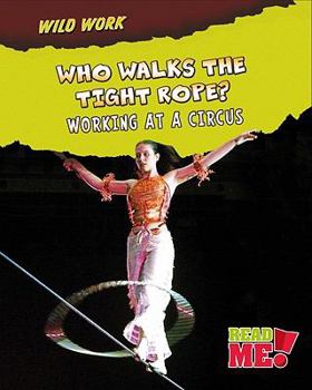 Paperback Who Walks the Tightrope?: Working at a Circus Book